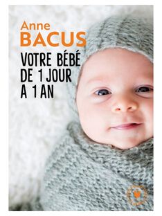 Livre "Votre bébé de 1 jour à 1 an" BEBE 1 JOUR 1AN / 19PJME010LIB999