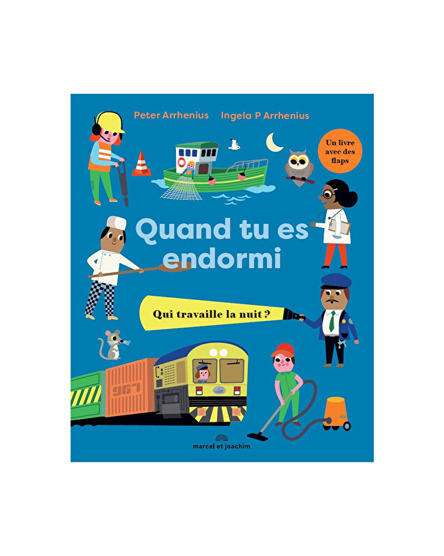 Quand tu es endormi : qui travaille la n... Livre illustré Marcel et Joachim