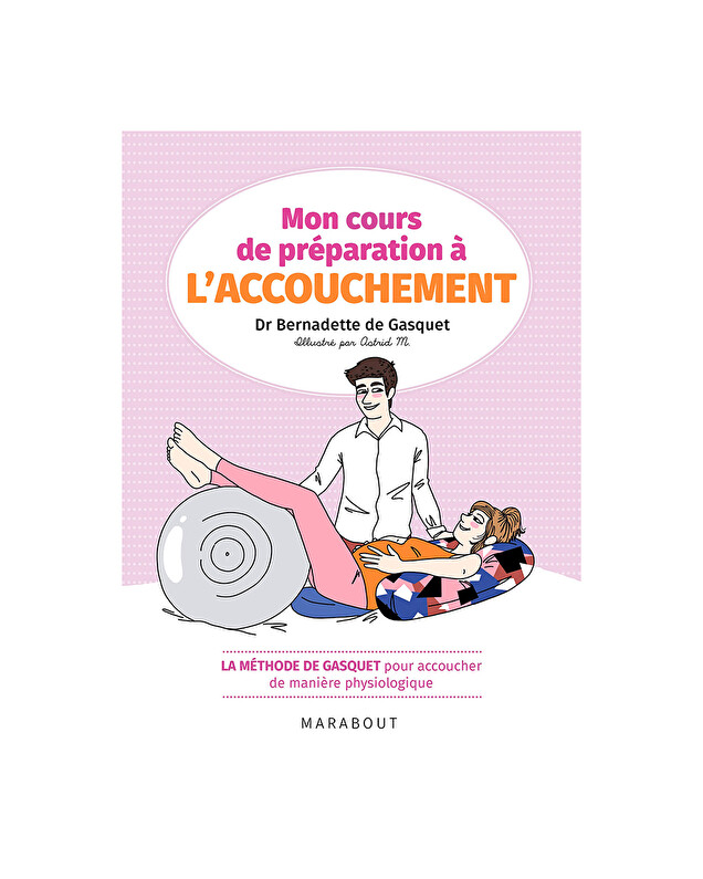 Mon cours de préparation à l'accouchemen... La méthode de Gasquet Editions Marabout